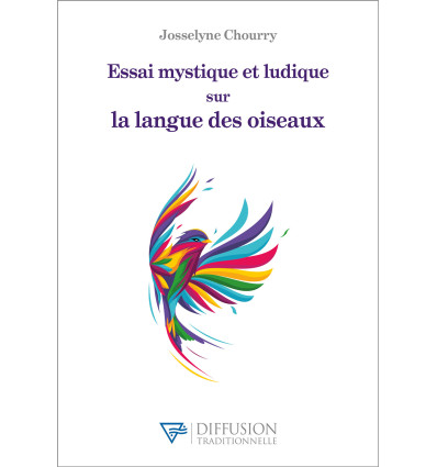 Essai mystique et ludique sur la langue des oiseaux