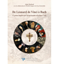 De Léonard de Vinci à Bach - 12 génies inspirés par la Spiritualité et la Rose-Croix -