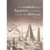 Les symboles des Égyptiens comparés à ceux des Hébreux