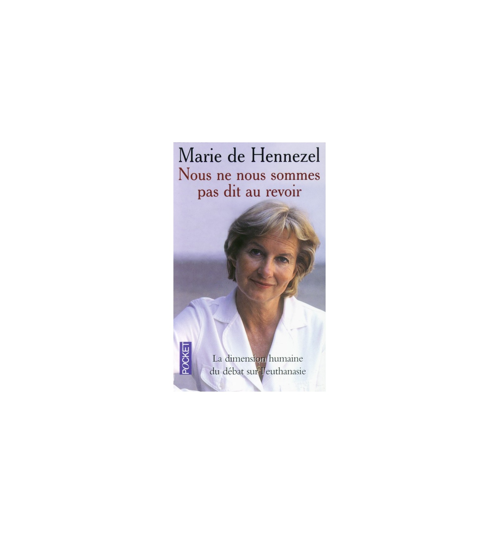 Nous Ne Nous Sommes Pas Dit Au Revoir Marie De Hennezel