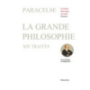 La grande philosophie - Six traités