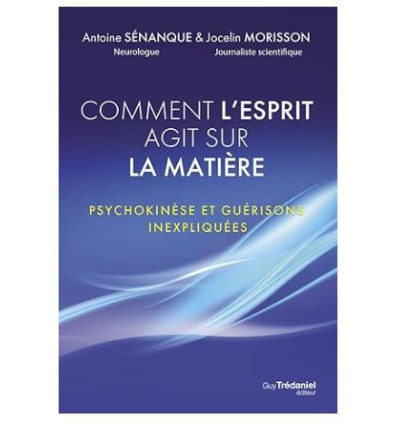 Comment l'esprit agit sur la matière