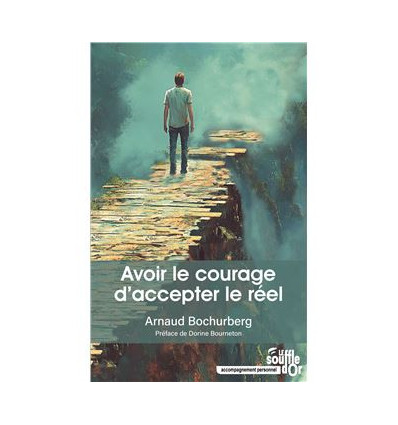 Avoir le courage d'accepter le réel