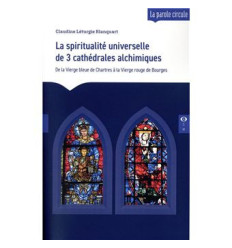 La spiritualité universelle de 3 cathédrales alchimiques