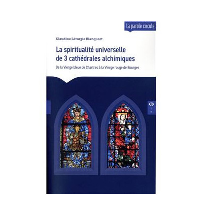 La spiritualité universelle de 3 cathédrales alchimiques