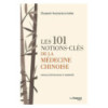 Les 101 notions-clés de la médecine chinoise
