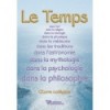 Le temps dans l'art, dans la religion, dans la biologie, dans la physique, dans la médecine, dans les traditions, dans l'astronomie, dans la mythologie, dans la psychologie, dans la philosophie