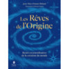 Les rêves de l'origine.