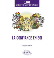 La confiance en soi. 100 questions/réponses.