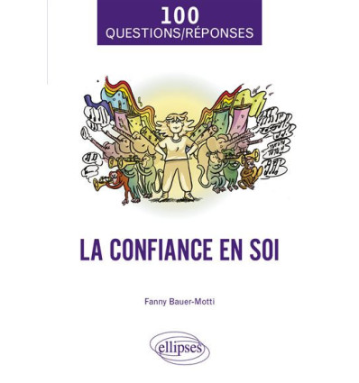 La confiance en soi. 100 questions/réponses.