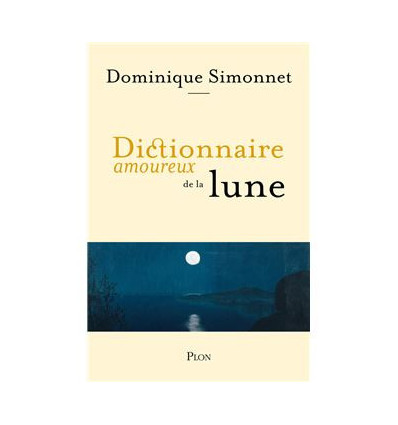 DICTIONNAIRE AMOUREUX DE LA LUNE