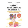Libérez votre cerveau de l'anxiété