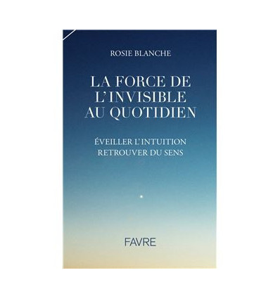 La force de l'invisible au quotidien