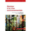 Résister à la crise environnementale.