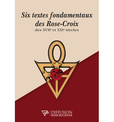 Six textes fondamentaux des Rose-Croix des XVIIe et XXIe siècles -À paraitre LE 21 AOUT 2026