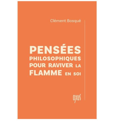 Pensées philosophiques pour raviver la flamme en soi