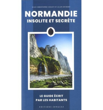 Normandie insolite et secrète.
