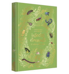 L'anthologie illustrée des insectes étonnants et autres petites bêtes