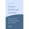 Penser plutôt que coacher