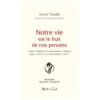 Notre vie est le fruit de nos pensées