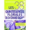 Les 38 quintessences florales** du Dr Edward Bach