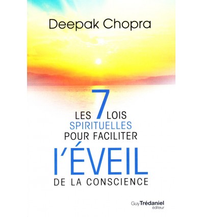 Les 7 lois spirituelles pour faciliter l'éveil de la conscience