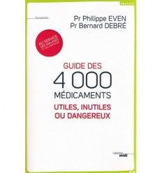 Guide des 4000 médicaments utiles, inutiles ou dangereux