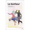 Le bonheur - Textes choisis et présentés par Yoann Malinge et Hélène Vuillermet - Diffusion Traditionnelle