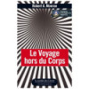 Le Voyage hors du Corps