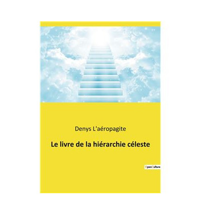 Le livre de la hiérarchie céleste suivi de La théologie mystique et de Lettres de Denys