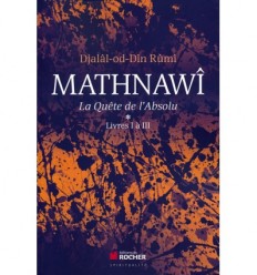 Mathnawi, la quête de l’Absolu - Tome 1