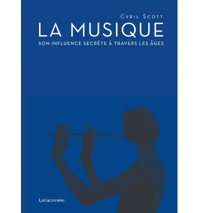 La musique - Son influence secrète à travers les âges