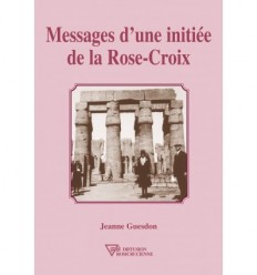 Messages d'une initiée de la Rose-croix