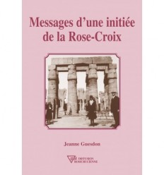 Messages d'une initiée de la Rose-croix