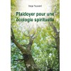 Plaidoyer pour une écologie spirituelle