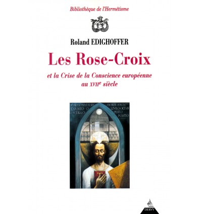 Les Rose-Croix et la crise de la conscience européenne au XVIIe siècle