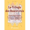 La trilogie des Rose-Croix - Fama Fraternitatis - Confessio Fraternitatis - Les Noces Chymiques
