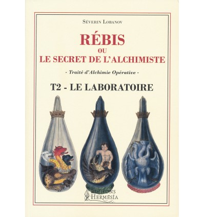 REBIS OU LE SECRET DE L ALCHIMISTE