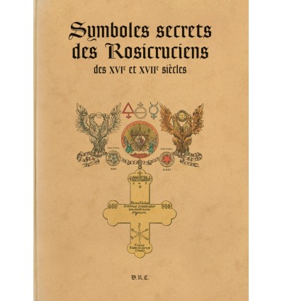Symboles secrets des Rosicruciens des XVIe et XVIIe siècles