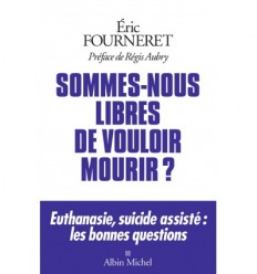 SOMMES NOUS LIBRES DE VOULOIR MOURIR