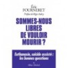 SOMMES NOUS LIBRES DE VOULOIR MOURIR