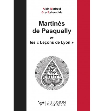 Martinès de Pasqually et les « Leçons de Lyon »