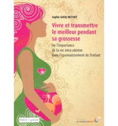 Vivre et transmettre le meilleur pendant sa grossesse