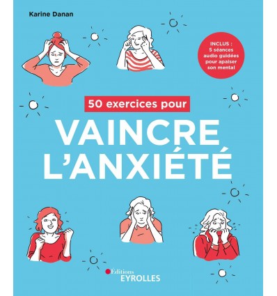 50 exercices pour vaincre l'anxiété