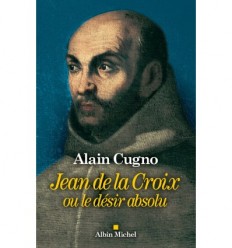 Jean de la Croix ou le désir absolu