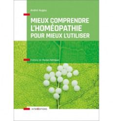 Mieux comprendre l'homéopathie pour mieux l'utiliser