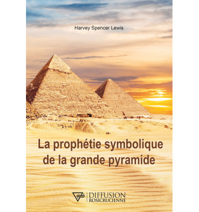 PROPHETIE SYMBOLIQUE DE LA GRANDE PYRAMIDE