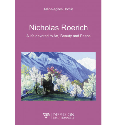 NICHOLAS ROERICH A LIFE DEVOTED TO ART BEAUTY AND PEACE