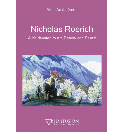 Nicholas Roerich, a life devoted to Art, Beauty and Peace