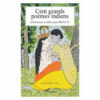 CENT GRANDS POEMES INDIENS